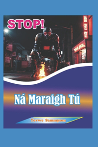 STOP! Ná Maraigh Tú Féin