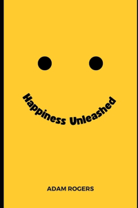 Happiness Unleashed