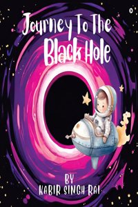 Journey To The Black Hole