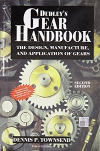 Dudley's Gear Handbook: The Design, Manufacture, and Application of Gears