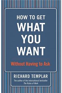 How to Get What You Want...Without Having to Ask