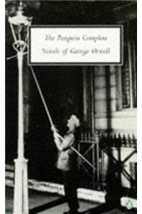 20th Century Penguin Complete Novels Of George Orwell (Penguin twentieth-century classics)