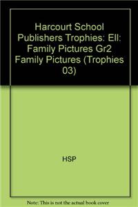 Harcourt School Publishers Trophies: Ell Reader Grade 2 Family Pictures