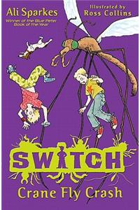 S.W.I.T.C.H: Crane Fly Crash