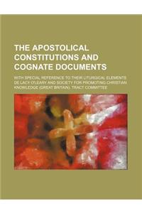 The Apostolical Constitutions and Cognate Documents; With Special Reference to Their Liturgical Elements