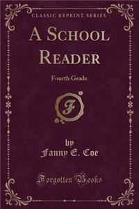 A School Reader: Fourth Grade (Classic Reprint): Fourth Grade (Classic Reprint)