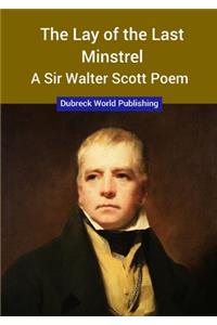 The Lay of the Last Minstrel, a Sir Walter Scott Poem