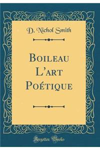 Boileau L'art Poétique (Classic Reprint)