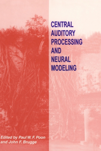 Central Auditory Processing and Neural Modeling