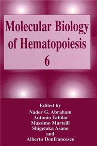 Molecular Biology of Hematopoiesis 6