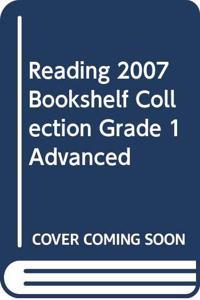 Reading 2007 Bookshelf Collection Grade 1 Advanced