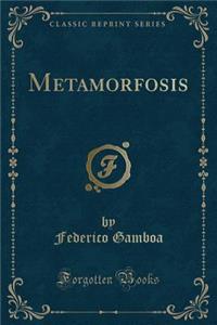 Metamorfosis (Classic Reprint)
