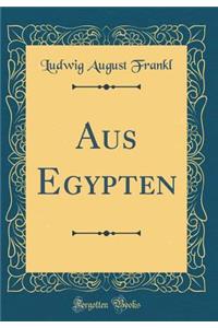 Aus Egypten (Classic Reprint)