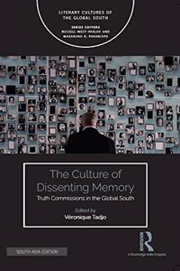 The Culture of Dissenting Memory: Truth Commissions in the Global South