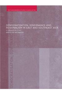 Democratisation, Governance and Regionalism in East and Southeast Asia