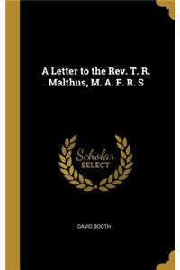 A Letter to the Rev. T. R. Malthus, M. A. F. R. S