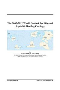 The 2007-2012 World Outlook for Fibrated Asphaltic Roofing Coatings
