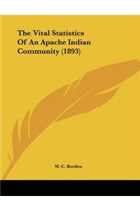 Vital Statistics Of An Apache Indian Community (1893)