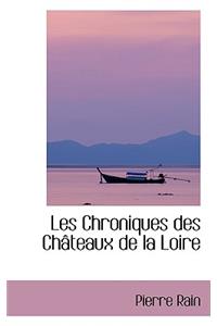 Les Chroniques Des Chacteaux de La Loire