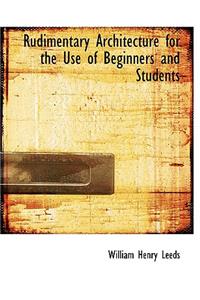 Rudimentary Architecture for the Use of Beginners and Students