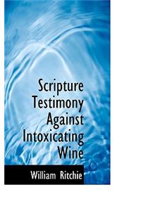 Scripture Testimony Against Intoxicating Wine