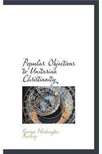 Popular Objections to Unitarian Christianity