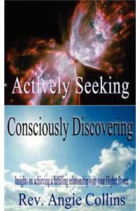 Actively Seeking; Consciously Discovering