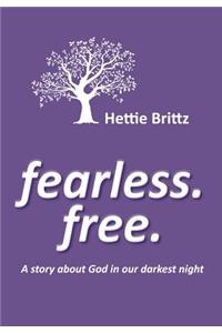 Fearless. Free.