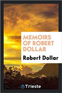 MEMOIRS OF ROBERT DOLLAR