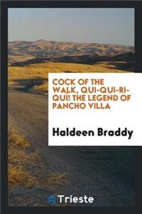Cock of the Walk, Qui-Qui-Ri-Quí! the Legend of Pancho Villa