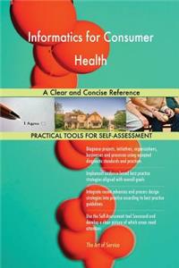 Informatics for Consumer Health A Clear and Concise Reference