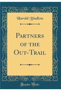 Partners of the Out-Trail (Classic Reprint)