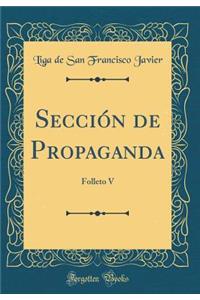 SecciÃ³n de Propaganda: Folleto V (Classic Reprint)