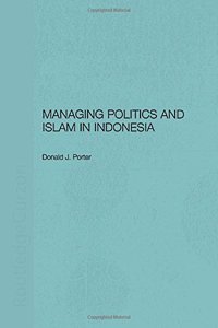 Managing Politics and Islam in Indonesia