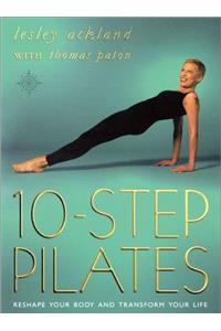 10 Step Pilates: Reshape your body and transform you life