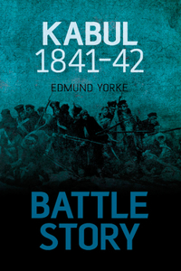 Battle Story: Kabul 1841-42