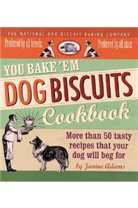 You Bake 'em Dog Biscuits Cookbook