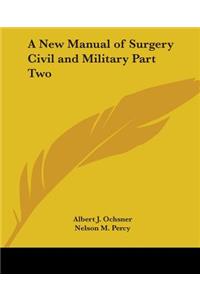 A New Manual of Surgery Civil and Military