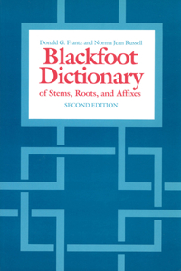 Blackfoot Dictionary of Stems, Roots and Affixes