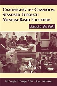 Challenging the Classroom Standard Through Museum-based Education: School in the Park
