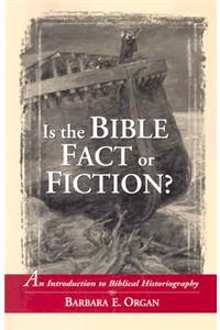 Is the Bible Fact or Fiction?
