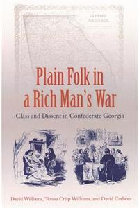 Plain Folk In A Rich Man'S War: Class And Dissent In Confederate Georgia: Class and Dissent in Confederate Georgia