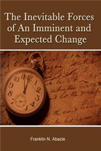 Inevitable Forces of an Imminent and Expected Change