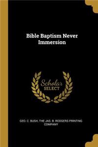 Bible Baptism Never Immersion