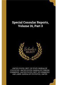 Special Consular Reports, Volume 16, Part 3
