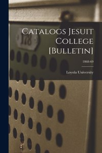 Catalogs Jesuit College [Bulletin]; 1868-69