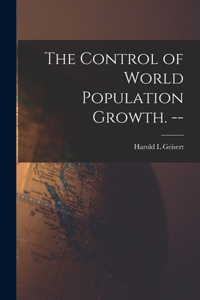 Control of World Population Growth. --
