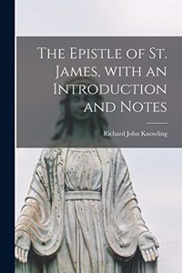 Epistle of St. James, With an Introduction and Notes