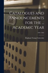 Catalogues and Announcements for the ... Academic Year; 1901-1902
