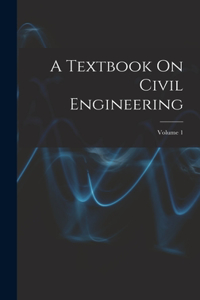 Textbook On Civil Engineering; Volume 1